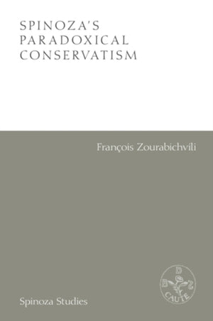 Spinoza'S Paradoxical Conservatism