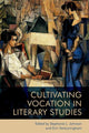Book cover of: Cultivating Vocation in Literary Studies. By: Stephanie Johnson