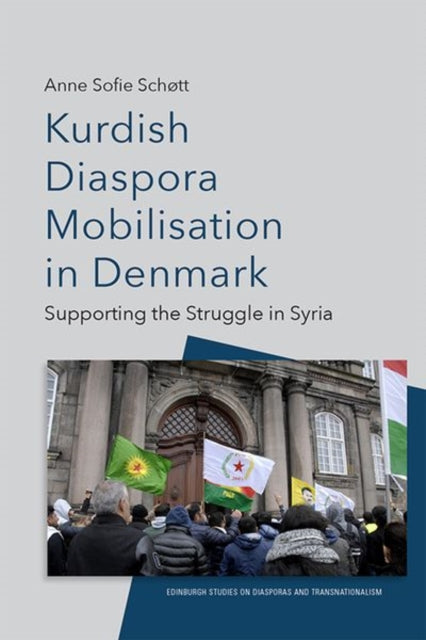 Book cover of: Kurdish Diaspora Mobilisation in Denmark. By: Anne Sofie Schøtt