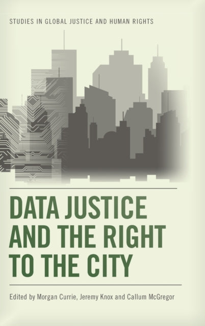 Book cover of: Data Justice and the Right to the City. By: Morgan Currie