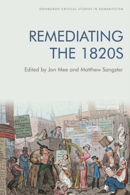 Book cover of: Remediating the 1820s. By: Jon Mee