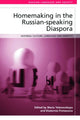 Book cover of: Homemaking in the Russian-Speaking Diaspora. By: Maria Yelenevskaya