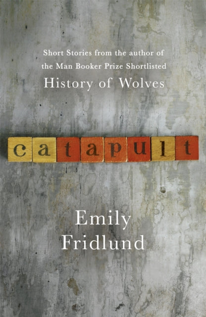 Book cover of: Catapult. By: Emily Fridlund