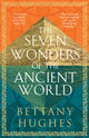Seven Wonders of the Ancient World 9781474610322 Bettany Hughes