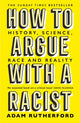 Book cover of: How to Argue With a Racist. By: Adam Rutherford
