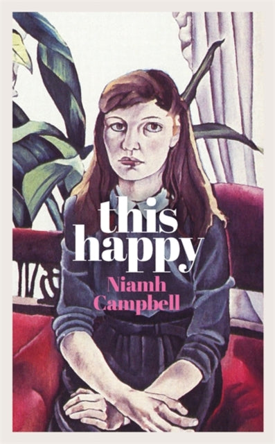Book cover of: This Happy. By: Niamh Campbell