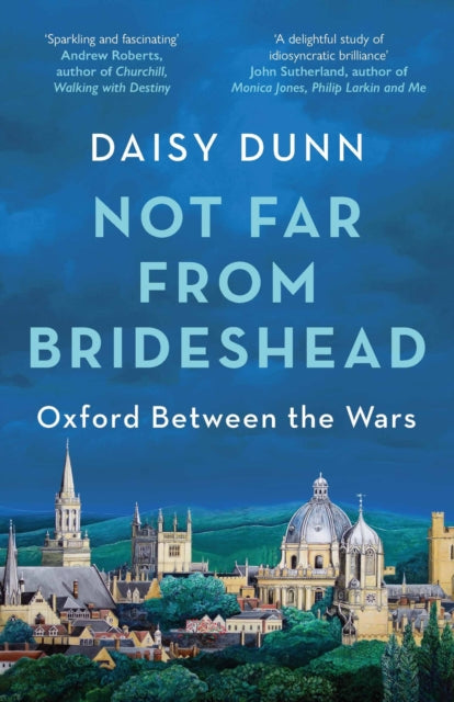 Not Far From Brideshead, Oxford Between the Wars 9781474615587 Daisy Dunn