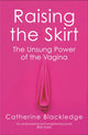 Book cover of: Raising the Skirt. By: Catherine Blackledge