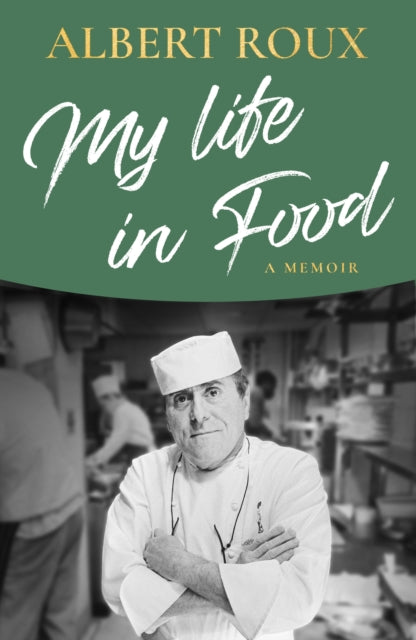 Book cover of: My Life in Food. By: Albert Roux