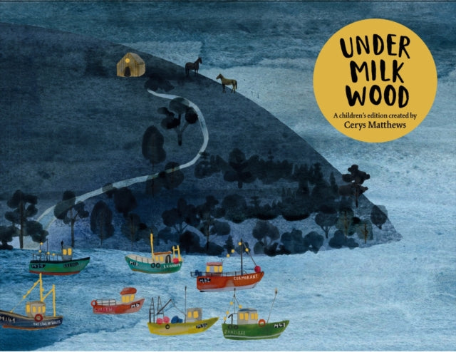 Cerys Matthews' Under Milk Wood, An Illustrated Retelling 9781474622509 Dylan Thomas