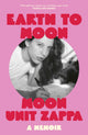 Earth to Moon, A Memoir 9781474623834 Moon Unit Zappa