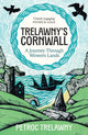 Trelawny’s Cornwall, A Journey through Western Lands 9781474625098 Petroc Trelawney