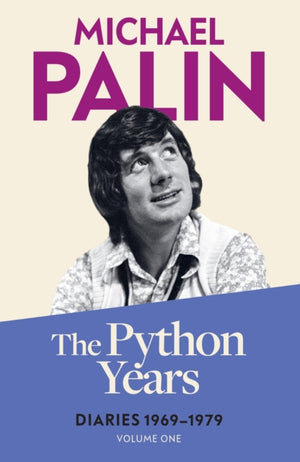 Python Years, Diaries 1969-1979 (Volume One)