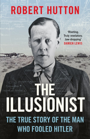 Illusionist, The True Story of the Man Who Fooled Hitler