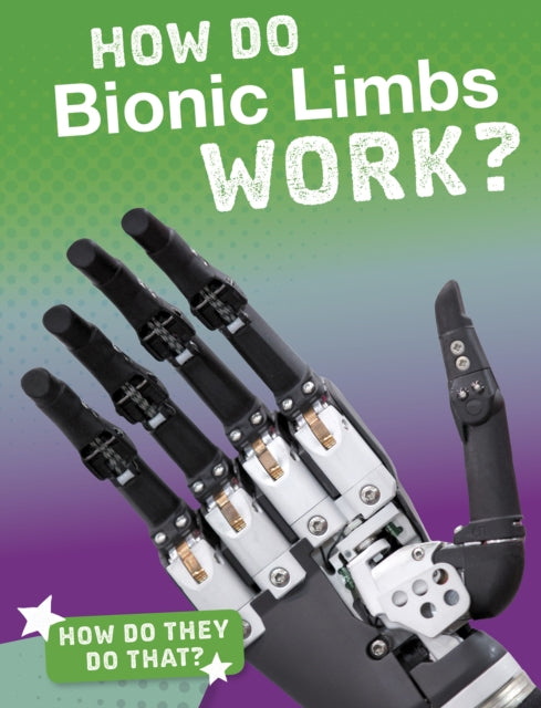 Book cover of: How Do Bionic Limbs Work?