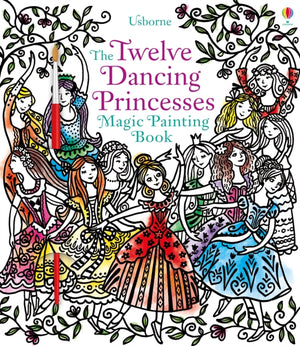 Twelve Dancing Princesses Magic Painting Book