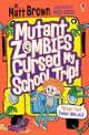 Book cover of: Mutant Zombies Cursed My School Trip. By: Zanna Davidson