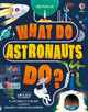 Book cover of: What Do Astronauts Do?