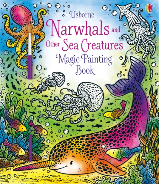 Book cover of: Narwhals and Other Sea Creatures Magic Painting Book