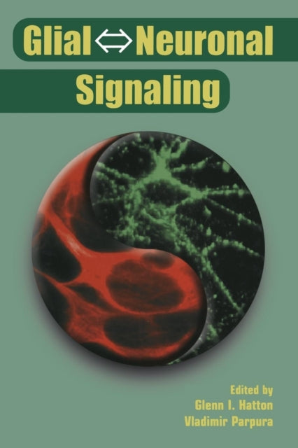 Book cover of: Glial ? Neuronal Signaling. By: Glenn I. Hatton