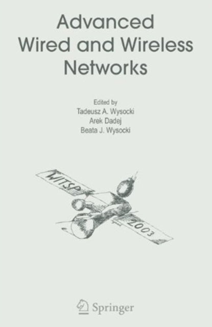 Book cover of: Advanced Wired and Wireless Networks. By: Tadeusz A. Wysocki