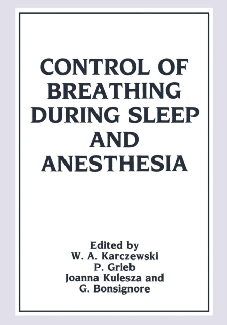 Book cover of: Control of Breathing During Sleep and Anesthesia. By: Witold A. Karczewski