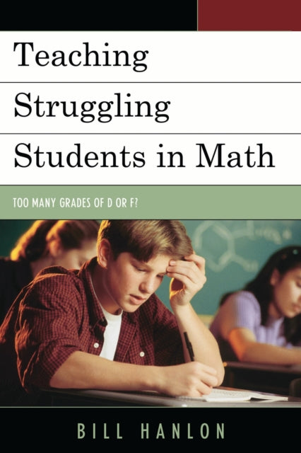 Book cover of: Teaching Struggling Students in Math. By: Bill Hanlon
