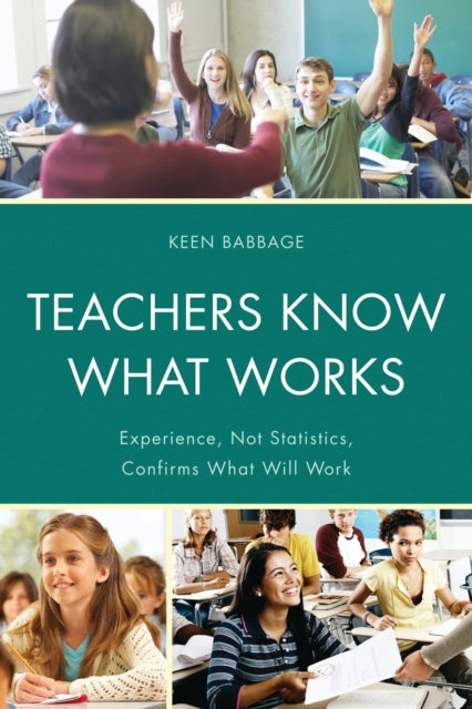 Book cover of: Teachers Know What Works. By: Keen J. Babbage