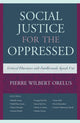 Book cover of: Social Justice for the Oppressed. By: Pierre Wilbert Orelus