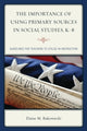 Book cover of: Importance of Using Primary Sources in Social Studies, K-8. By: Elaine M. Bukowiecki