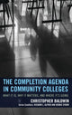 Book cover of: Completion Agenda in Community Colleges. By: Chris Baldwin