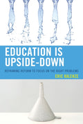 Education Is Upside-Down