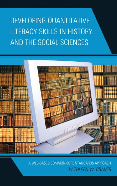 Book cover of: Developing Quantitative Literacy Skills in History and the Social Sciences. By: Kathleen W. Craver