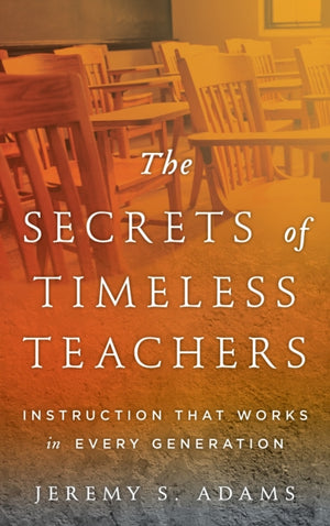 The Secrets of Timeless Teachers