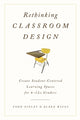 Book cover of: Rethinking Classroom Design. By: Todd Finley