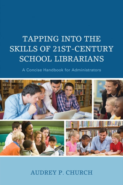 Book cover of: Tapping into the Skills of 21st-Century School Librarians. By: Audrey P. Church