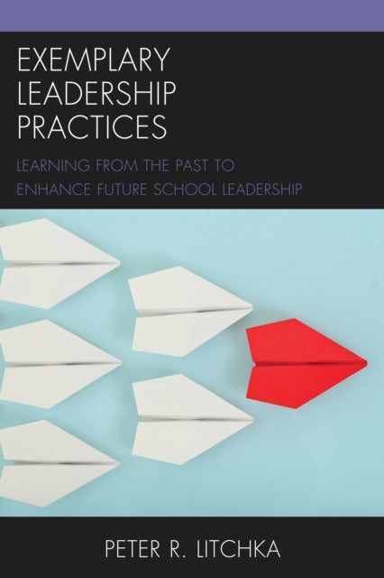 Book cover of: Exemplary Leadership Practices. By: Peter R. Litchka