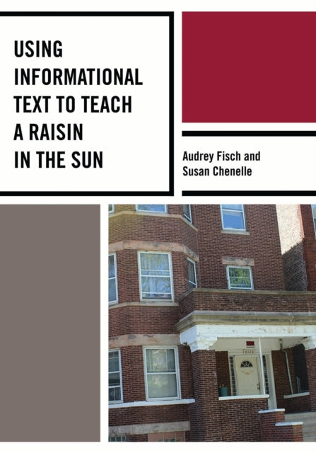 Book cover of: Using Informational Text to Teach A Raisin in the Sun. By: Audrey Fisch