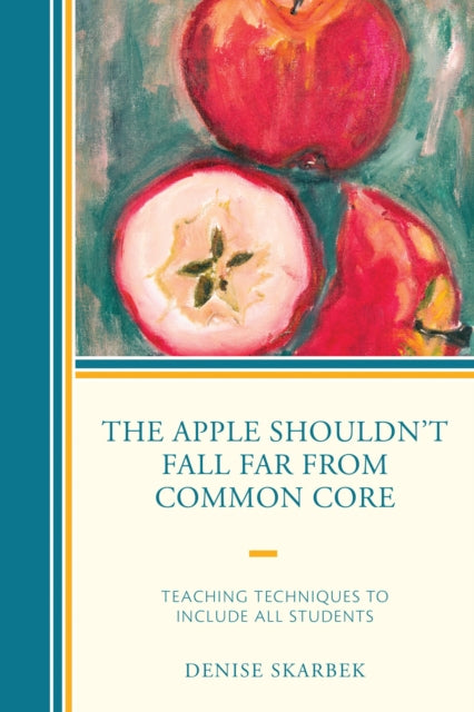 Book cover of: Apple Shouldn't Fall Far from Common Core. By: Denise Skarbek