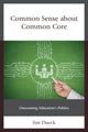 Book cover of: Common Sense about Common Core. By: Jim Dueck