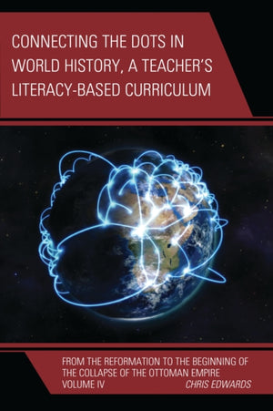 Connecting the Dots in World History, A Teacher's Literacy Based Curriculum