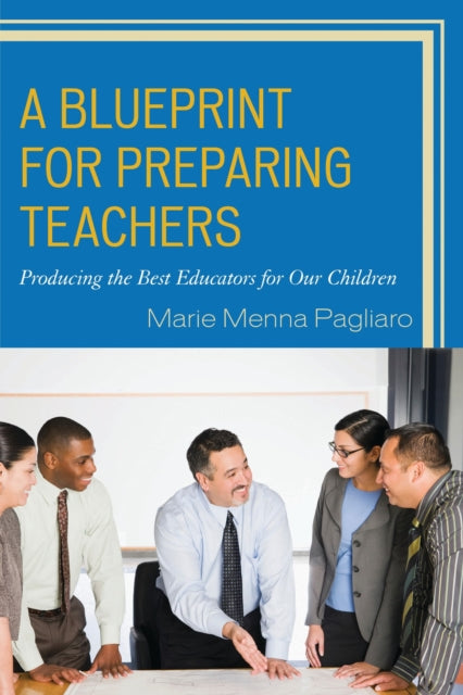 Book cover of: Blueprint for Preparing Teachers. By: Marie Menna Pagliaro