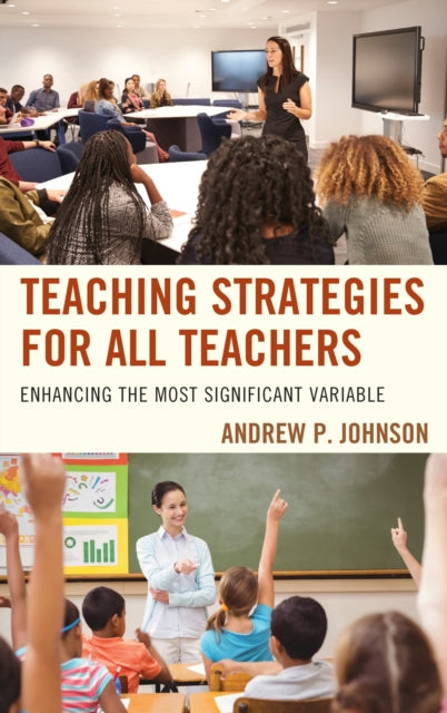 Book cover of: Teaching Strategies for All Teachers. By: Andrew P. Johnson