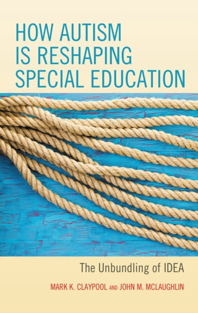Book cover of: How Autism is Reshaping Special Education. By: Mark K. Claypool
