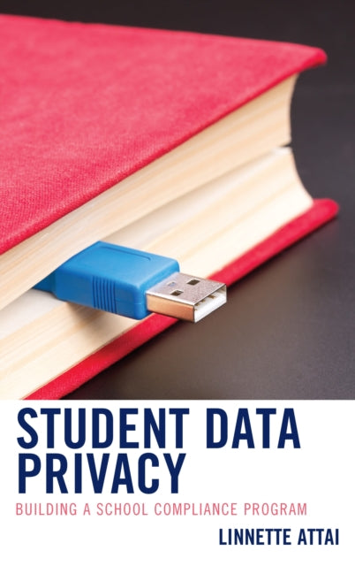 Book cover of: Student Data Privacy. By: Linnette Attai