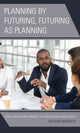 Book cover of: Planning by Futuring, Futuring as Planning. By: Richard Bernato