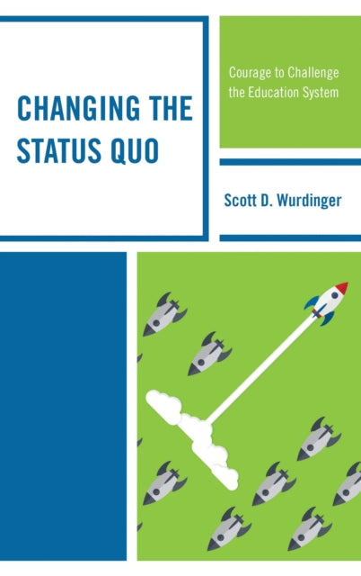 Book cover of: Changing the Status Quo. By: Scott D. Wurdinger