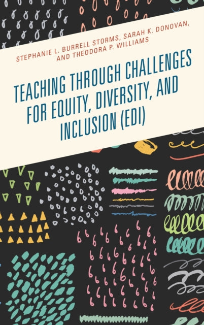 Book cover of: Teaching through Challenges for Equity, Diversity, and Inclusion (EDI). By: Stephanie L. Burrell Storms