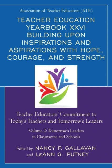 Book cover of: Teacher Education Yearbook XXVI Building upon Inspirations and Aspirations with Hope, Courage, and Strength. By: Nancy P. Gallavan