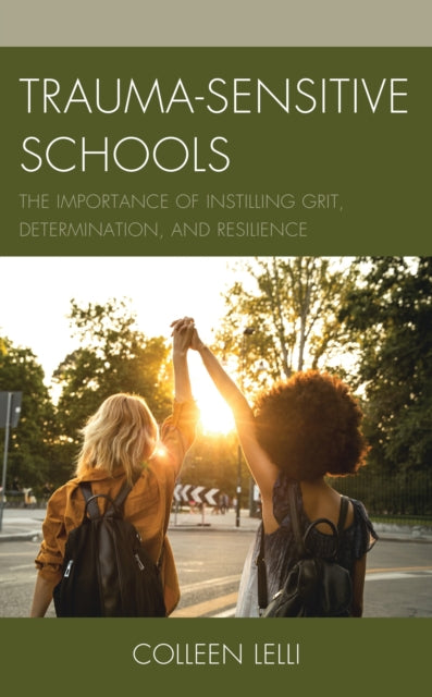 Book cover of: Trauma-Sensitive Schools. By: Colleen Lelli